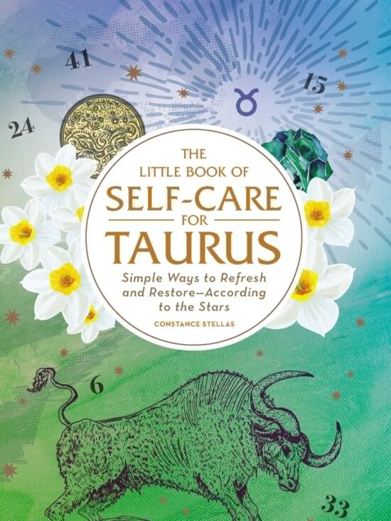 The Little Book of Self-Care for Taurus: Simple Ways to Refresh and Restore According to the Stars