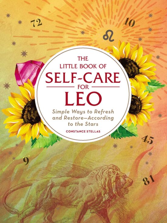 The Little Book of Self-Care for Leo: Simple Ways to Refresh and Restore According to the Stars