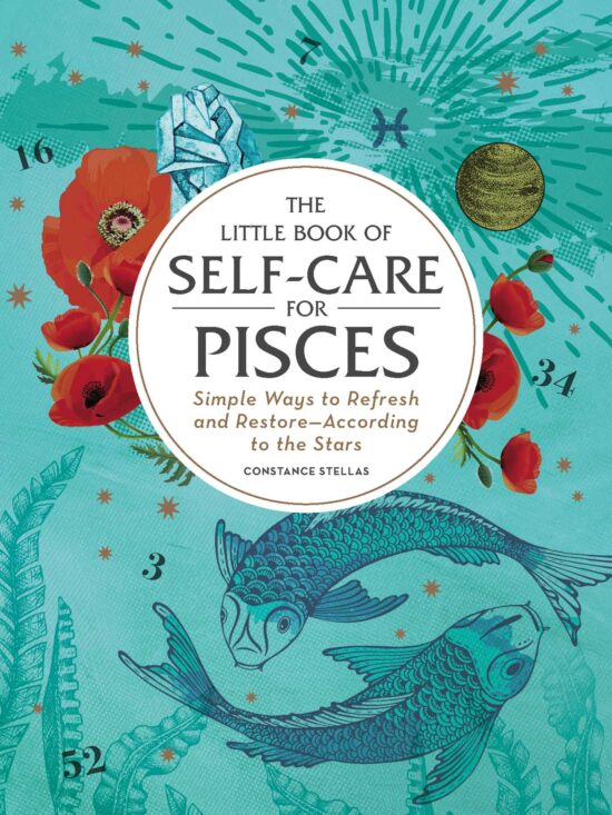 The Little Book of Self-Care for Pisces: Simple Ways to Refresh and Restore According to the Stars