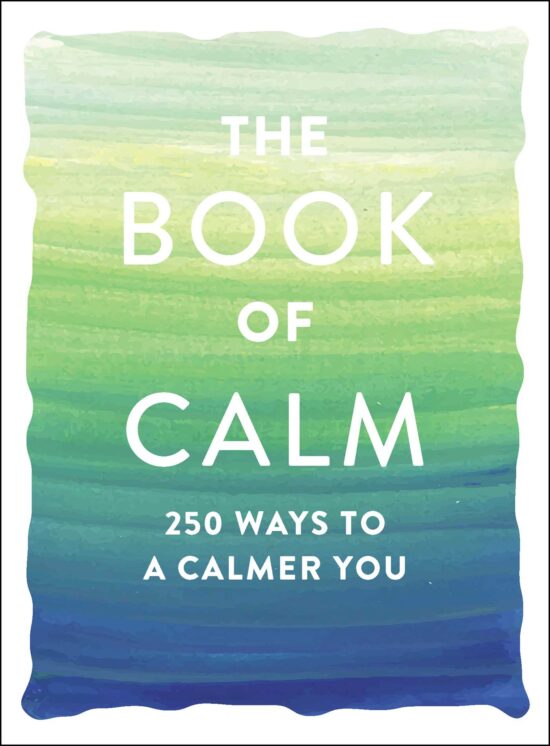 The Book of Calm: 250 Ways to a Calmer You