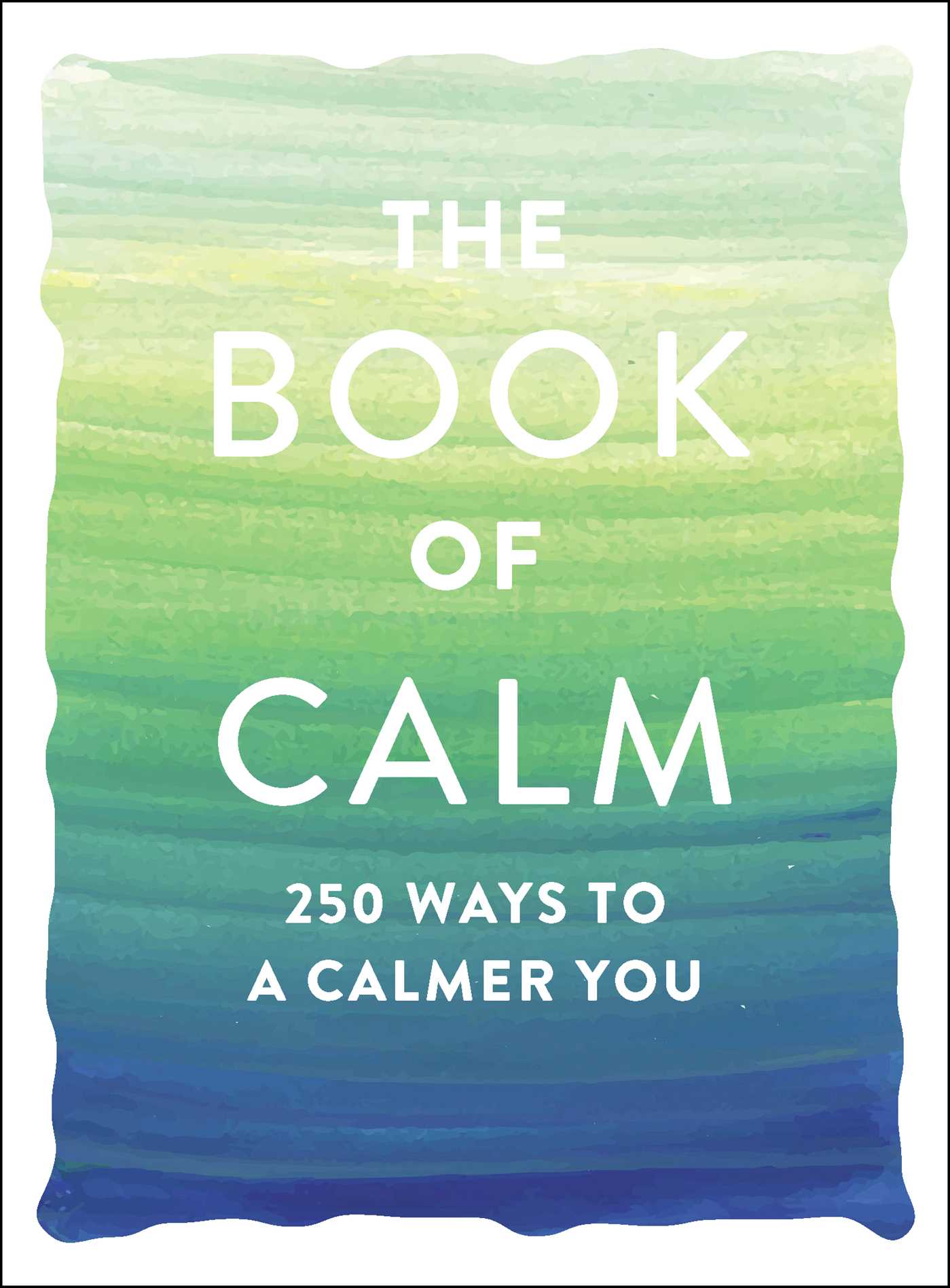The Book of Calm: 250 Ways to a Calmer You