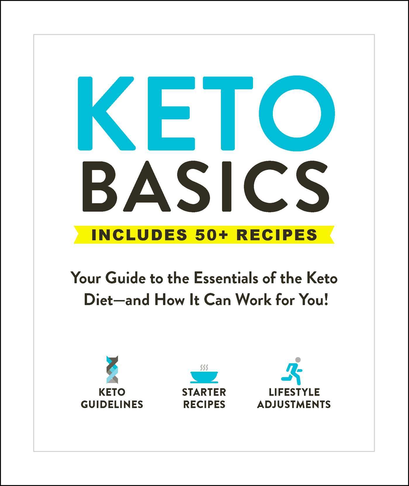 Keto Basics: Your Guide to the Essentials of the Keto Diet and How It Can Work for You!
