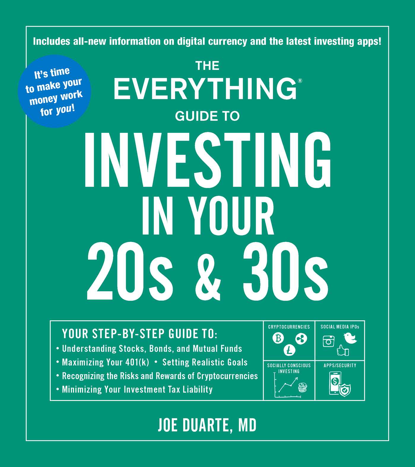 The Everything Guide to Investing in Your 20s & 30s: Your Step-by-Step Guide to: * Understanding Stocks, Bonds, and Mutual Funds * Maximizing Your 401(k) * Setting Realistic Goals * Recognizing the Risks and Rewards of Cryptocurrencies * Minimizing Your Investment Tax Liability