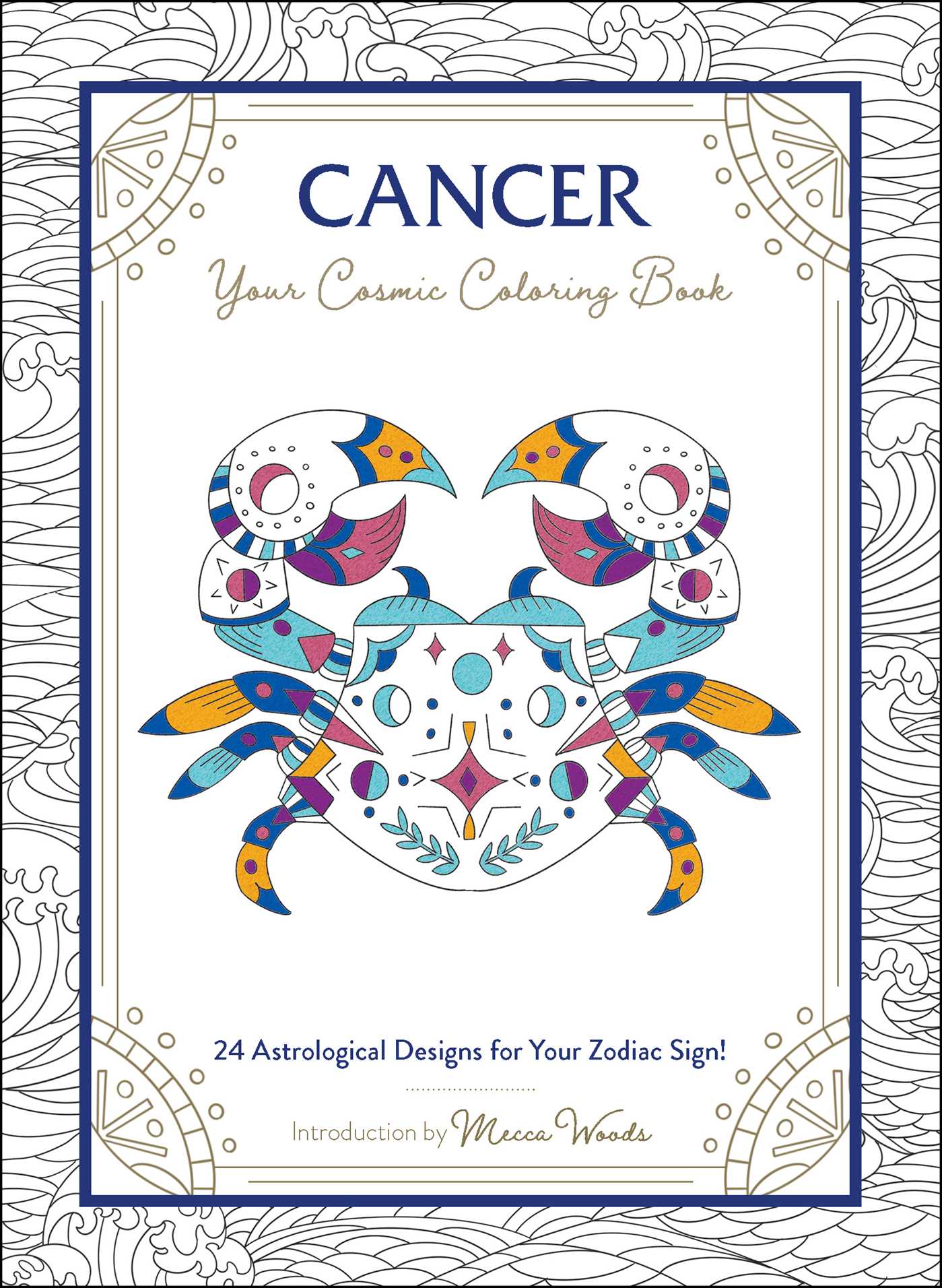 Cancer: Your Cosmic Coloring Book: 24 Astrological Designs for Your Zodiac Sign!