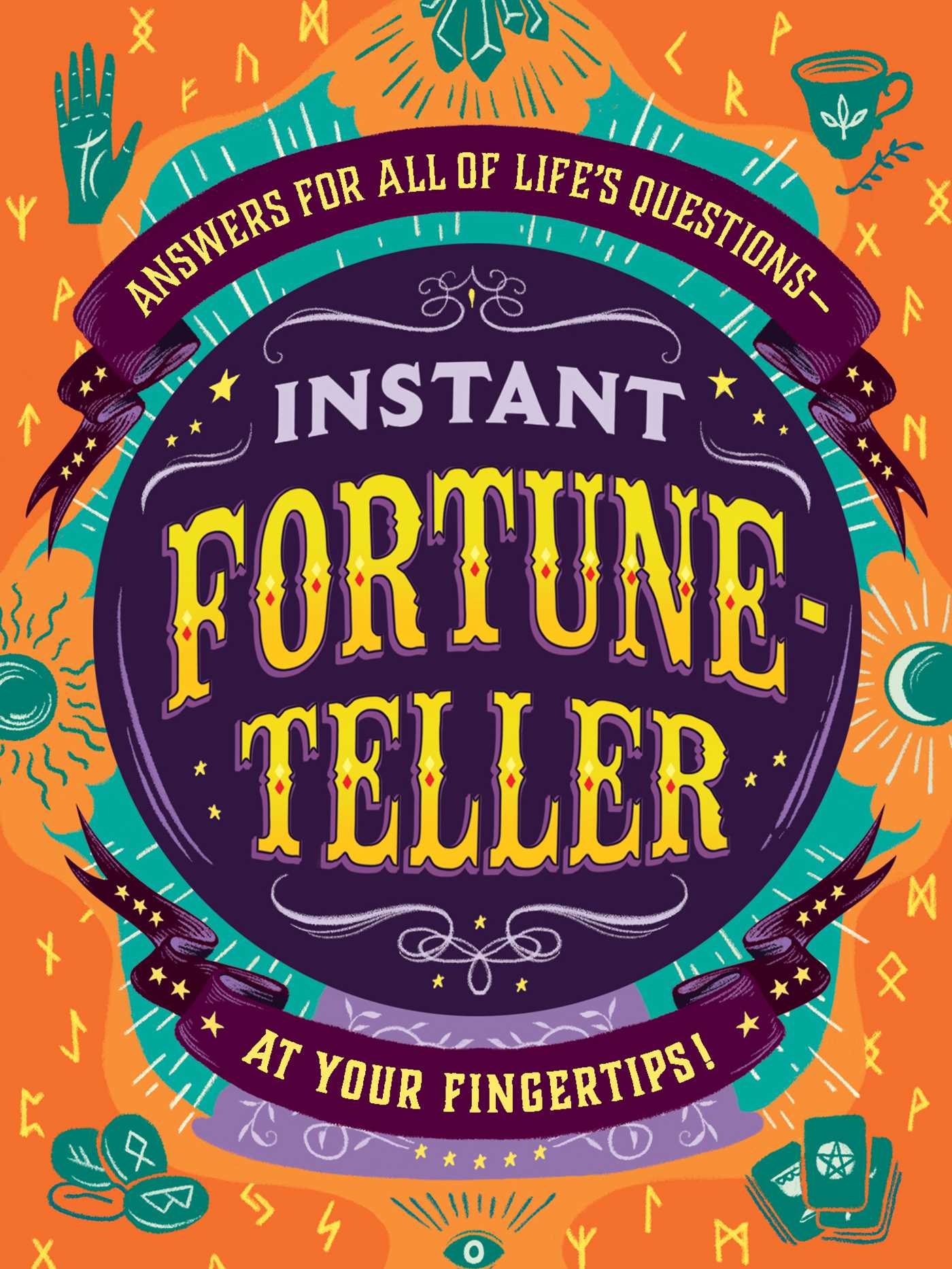 Instant Fortune-Teller: Answers for All of Life's Questions at Your Fingertips!