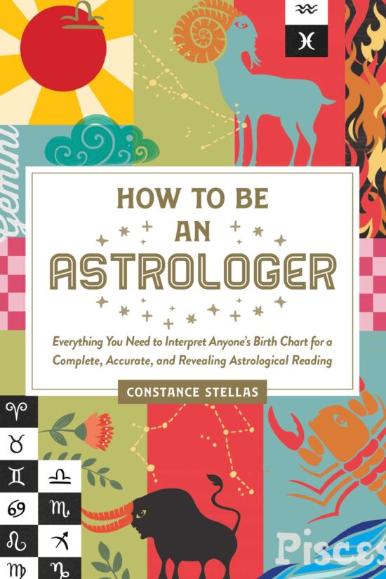 How to Be an Astrologer: Everything You Need to Interpret Anyone's Birth Chart for a Complete, Accurate, and Revealing Astrological Reading