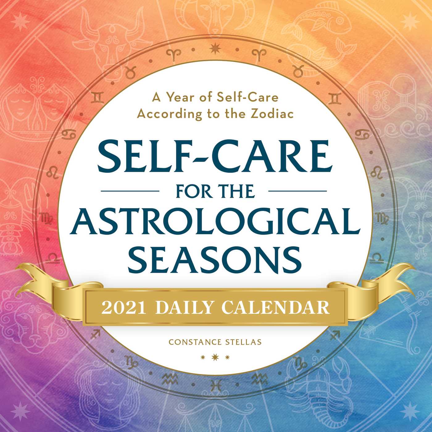 Self-Care for the Astrological Seasons 2021 Daily Calendar: A Year of Self-Care According to the Zodiac