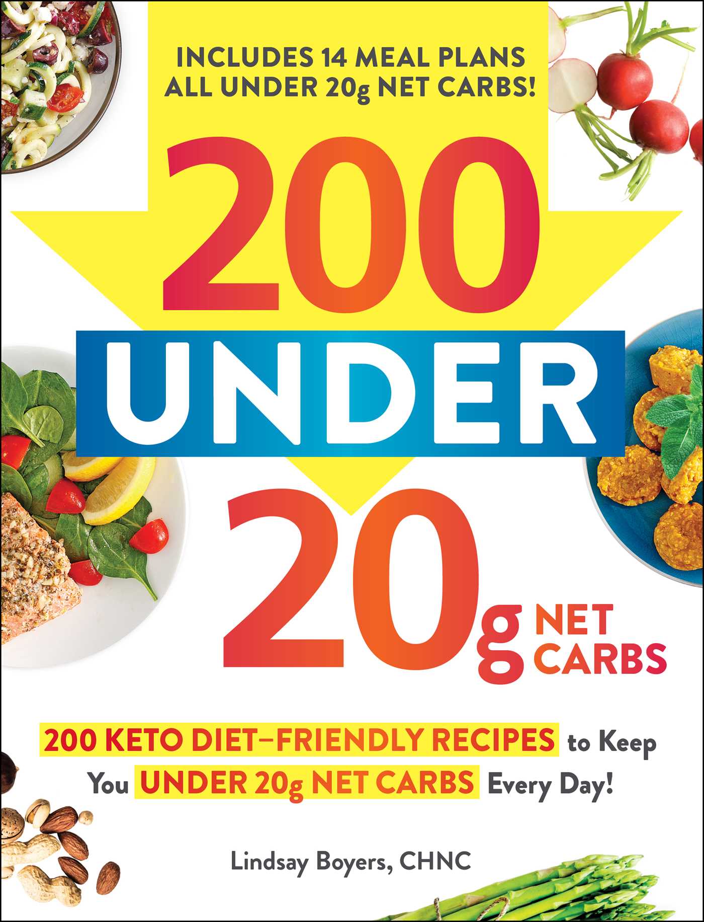200 under 20g Net Carbs: 200 Keto DietFriendly Recipes to Keep You under 20g Net Carbs Every Day!