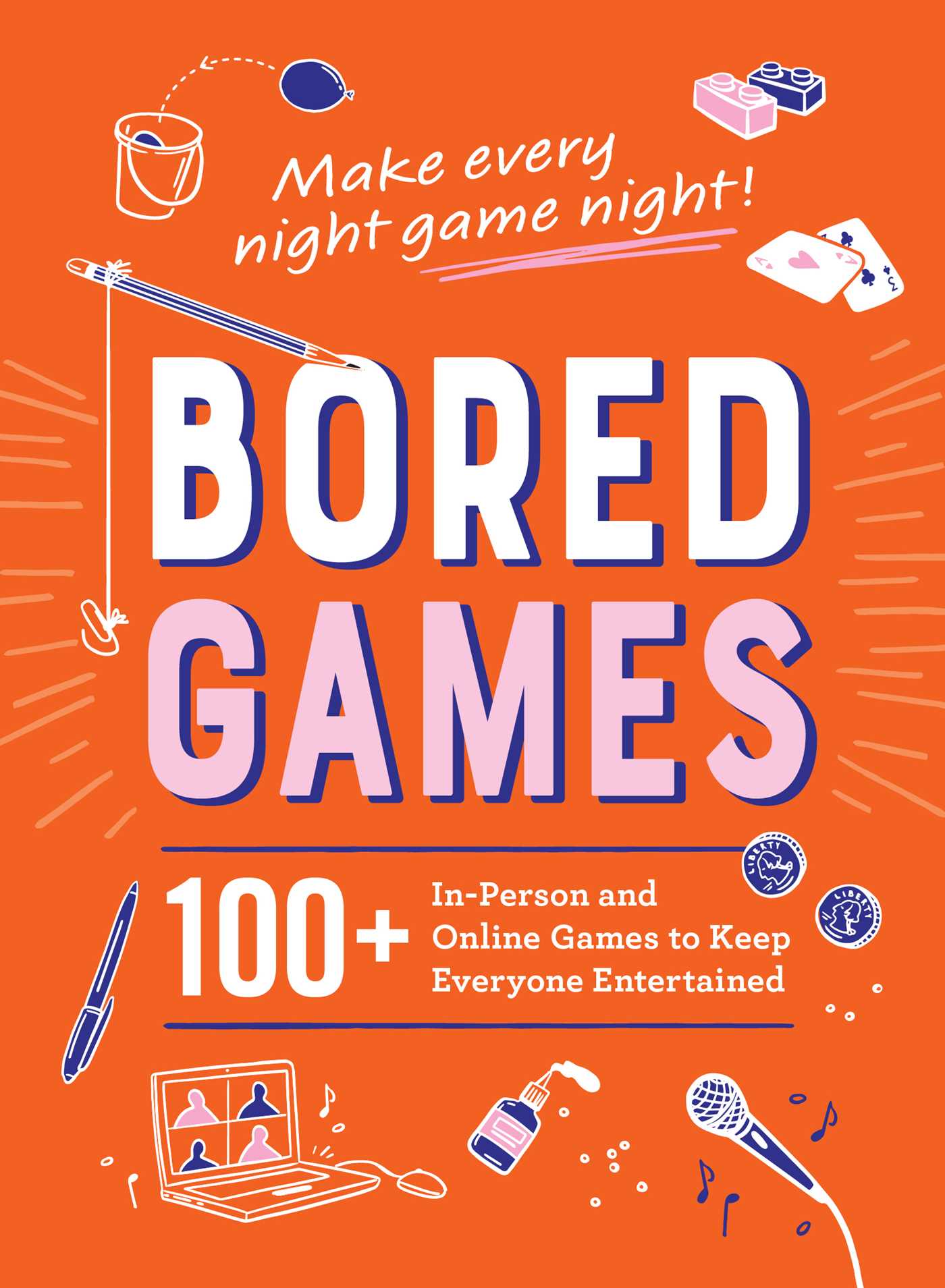 Bored Games: 100+ In-Person and Online Games to Keep Everyone Entertained