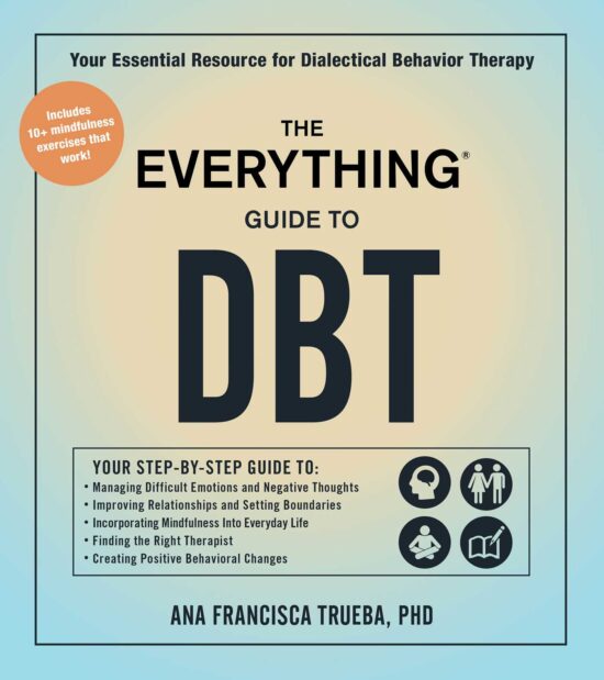 The Everything Guide to DBT: Your Essential Resource for Dialectical Behavior Therapy