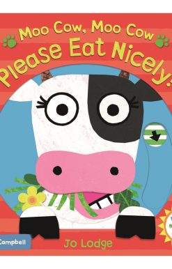 Moo Cow, Moo Cow, Please Eat Nicely!