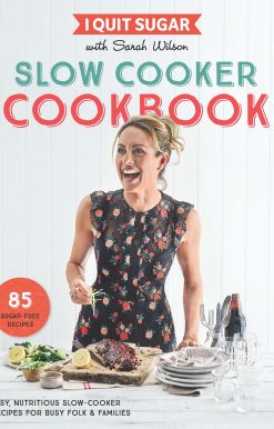 I Quit Sugar Slow Cooker Cookbook