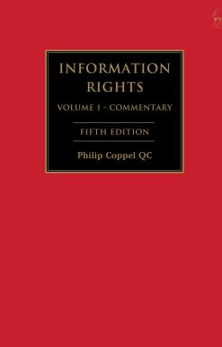 Information Rights: A Practitioner's Guide to Data Protection, Freedom of Information and other Information Rights