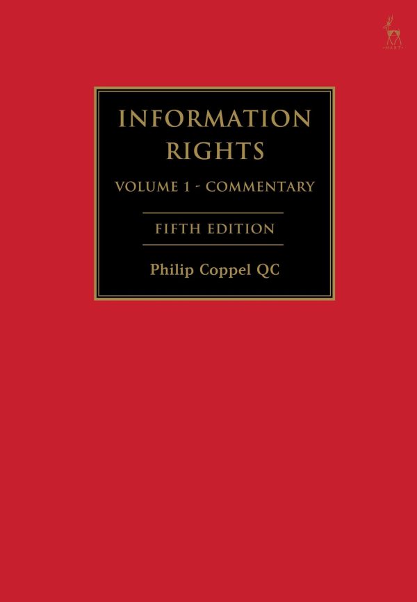 Information Rights: A Practitioner's Guide to Data Protection, Freedom of Information and other Information Rights