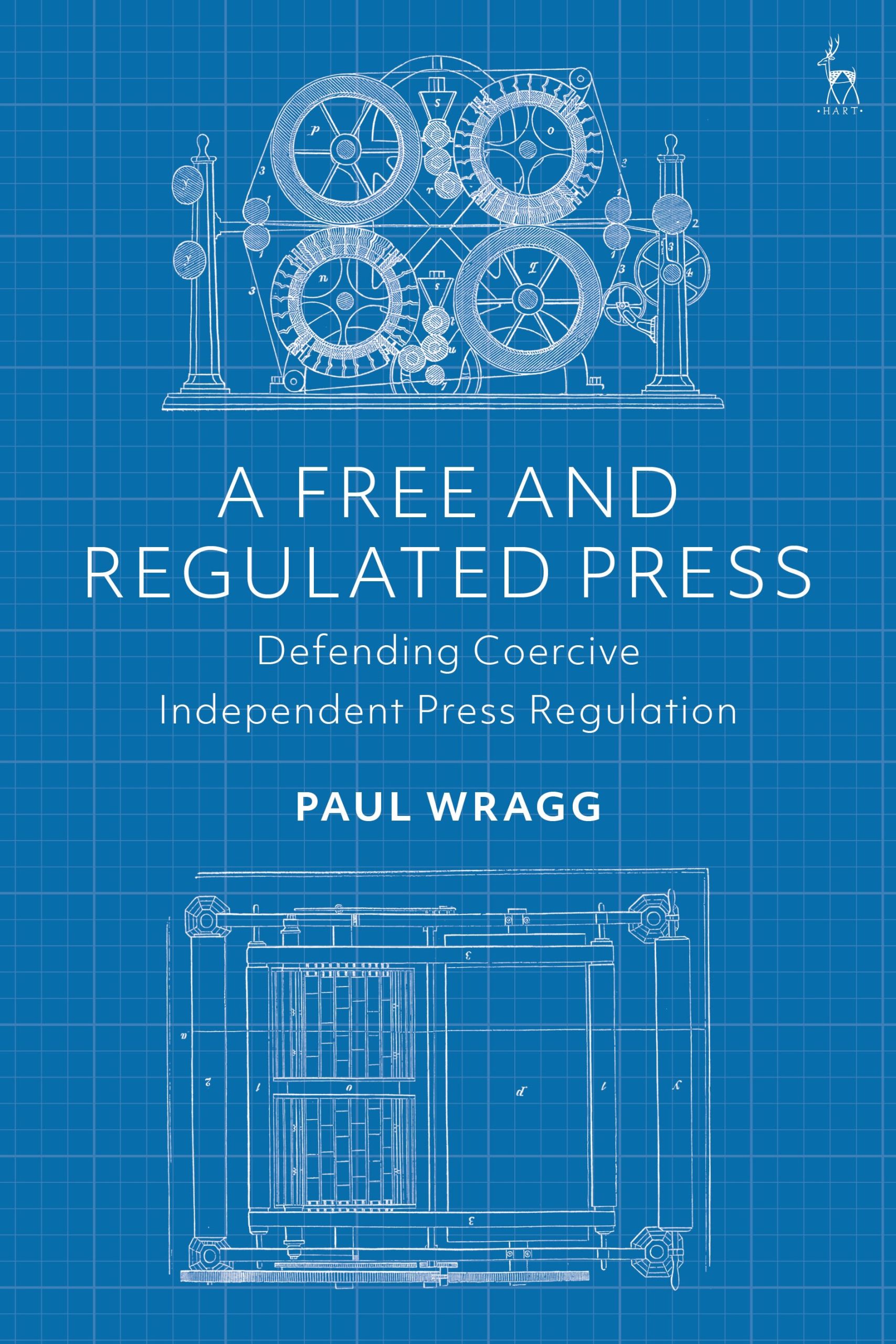 A Free and Regulated Press: Defending Coercive Independent Press Regulation 1 A Free and Regulated Press: Defending Coercive Independent Press Regulation