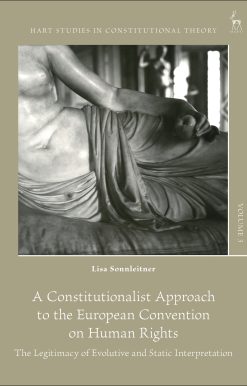 A Constitutionalist Approach to the European Convention on Human Rights: The Legitimacy of Evolutive and Static Interpretation