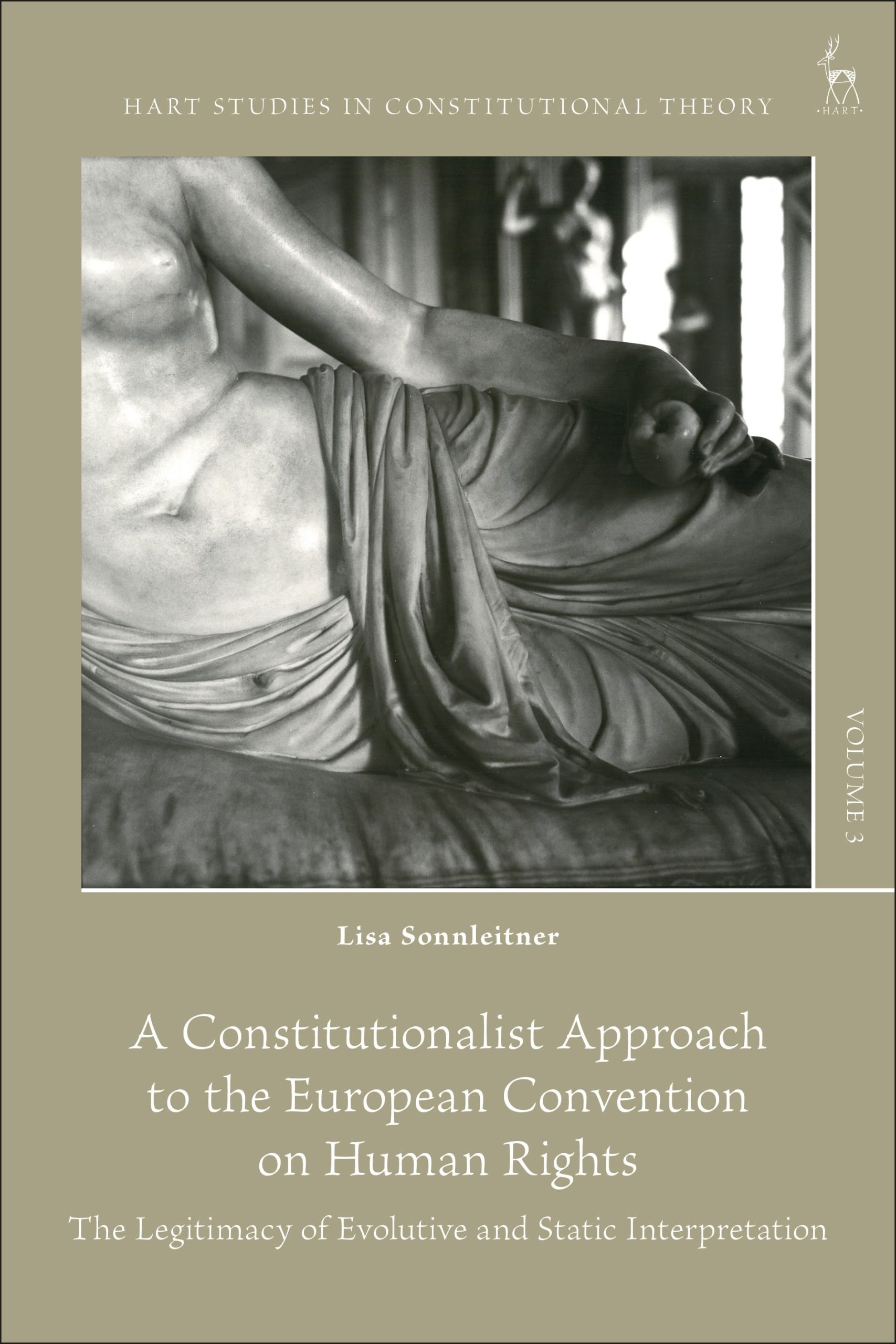 A Constitutionalist Approach to the European Convention on Human Rights: The Legitimacy of Evolutive and Static Interpretation 1 A Constitutionalist Approach to the European Convention on Human Rights: The Legitimacy of Evolutive and Static Interpretation