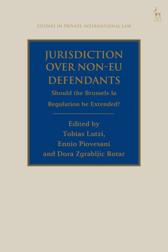 Jurisdiction Over Non-EU Defendants: Should the Brussels Ia Regulation be Extended?