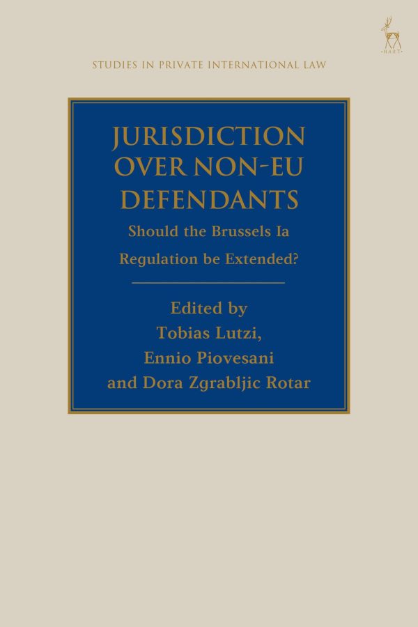 Jurisdiction Over Non-EU Defendants: Should the Brussels Ia Regulation be Extended?