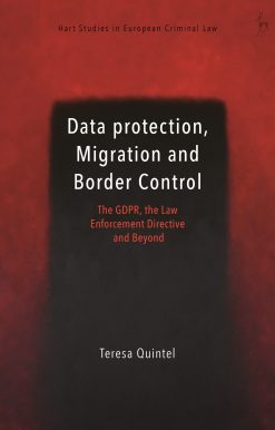 Data Protection, Migration and Border Control: The GDPR, the Law Enforcement Directive and Beyond