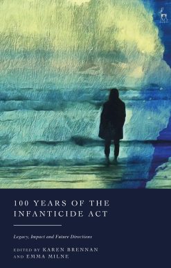 100 Years of the Infanticide Act: Legacy, Impact and Future Directions