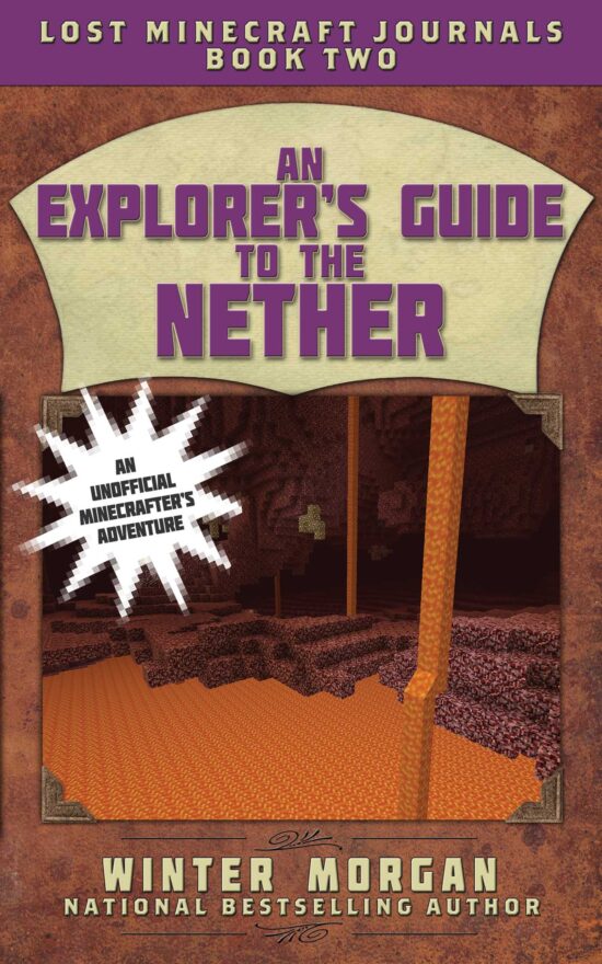 An Explorer's Guide to the Nether: Lost Minecraft Journals, Book Two