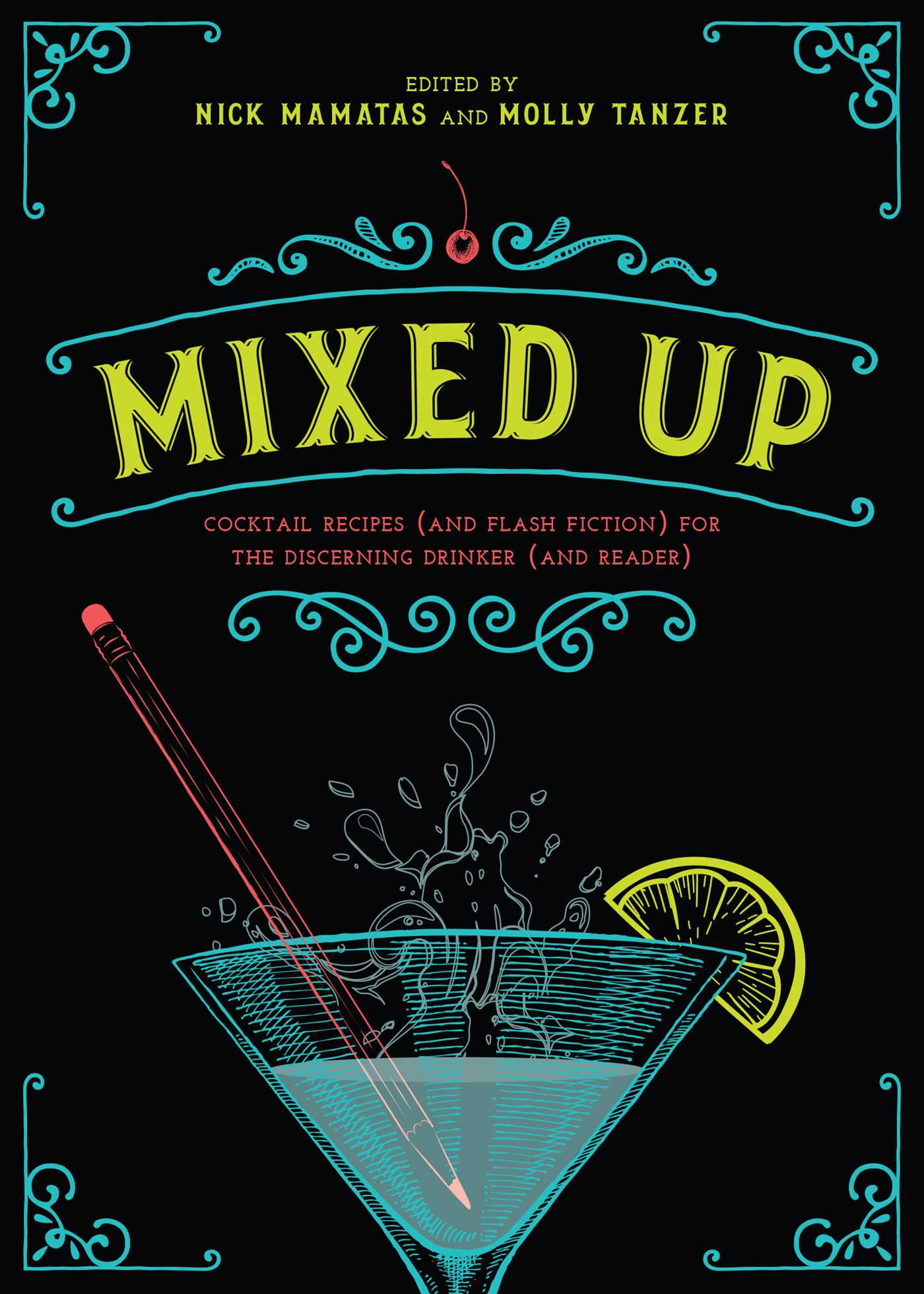 Mixed Up: Cocktail Recipes (and Flash Fiction) for the Discerning Drinker (and Reader)