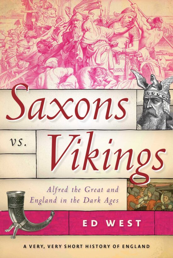 Saxons vs. Vikings: Alfred the Great and England in the Dark Ages