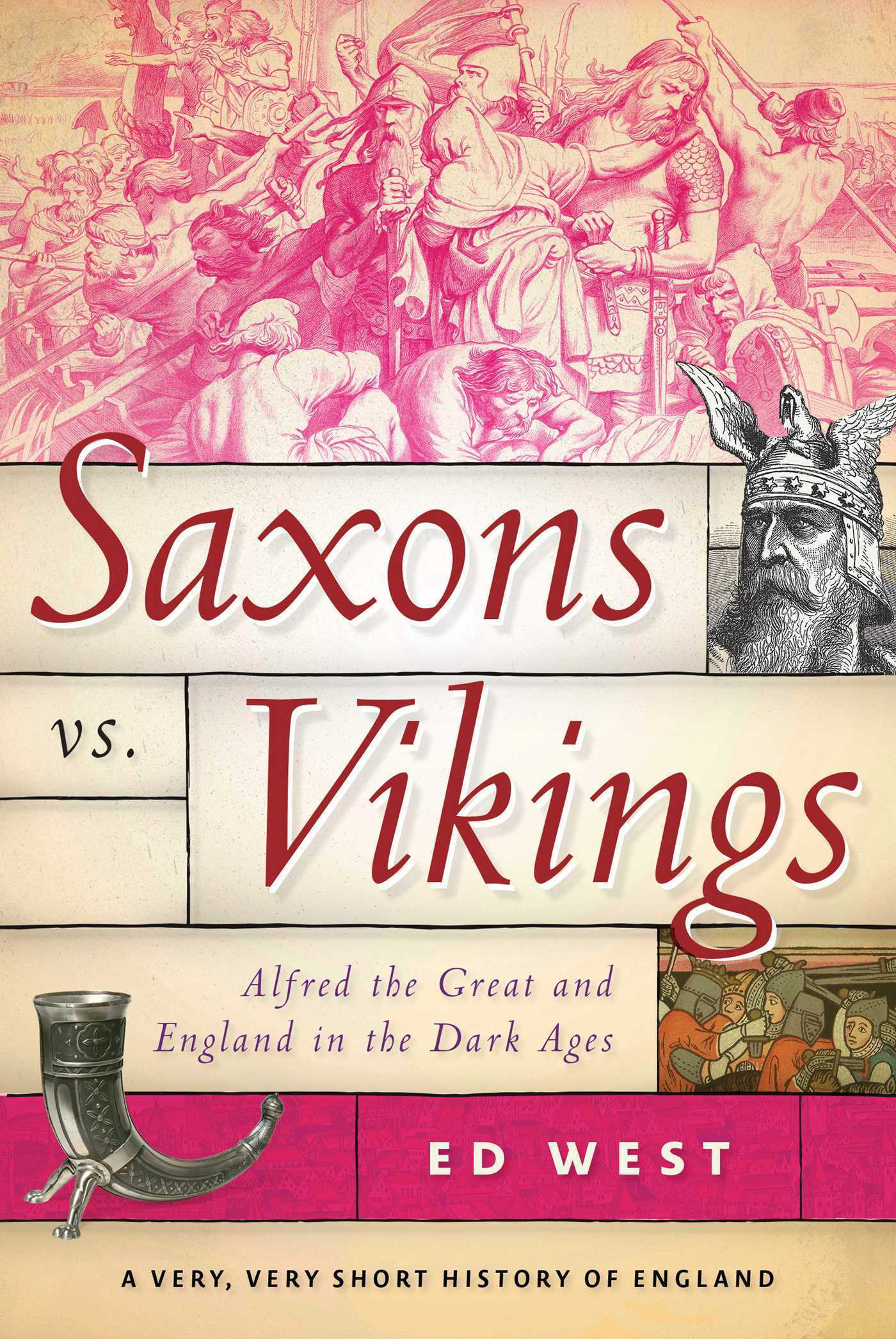 Saxons vs. Vikings: Alfred the Great and England in the Dark Ages