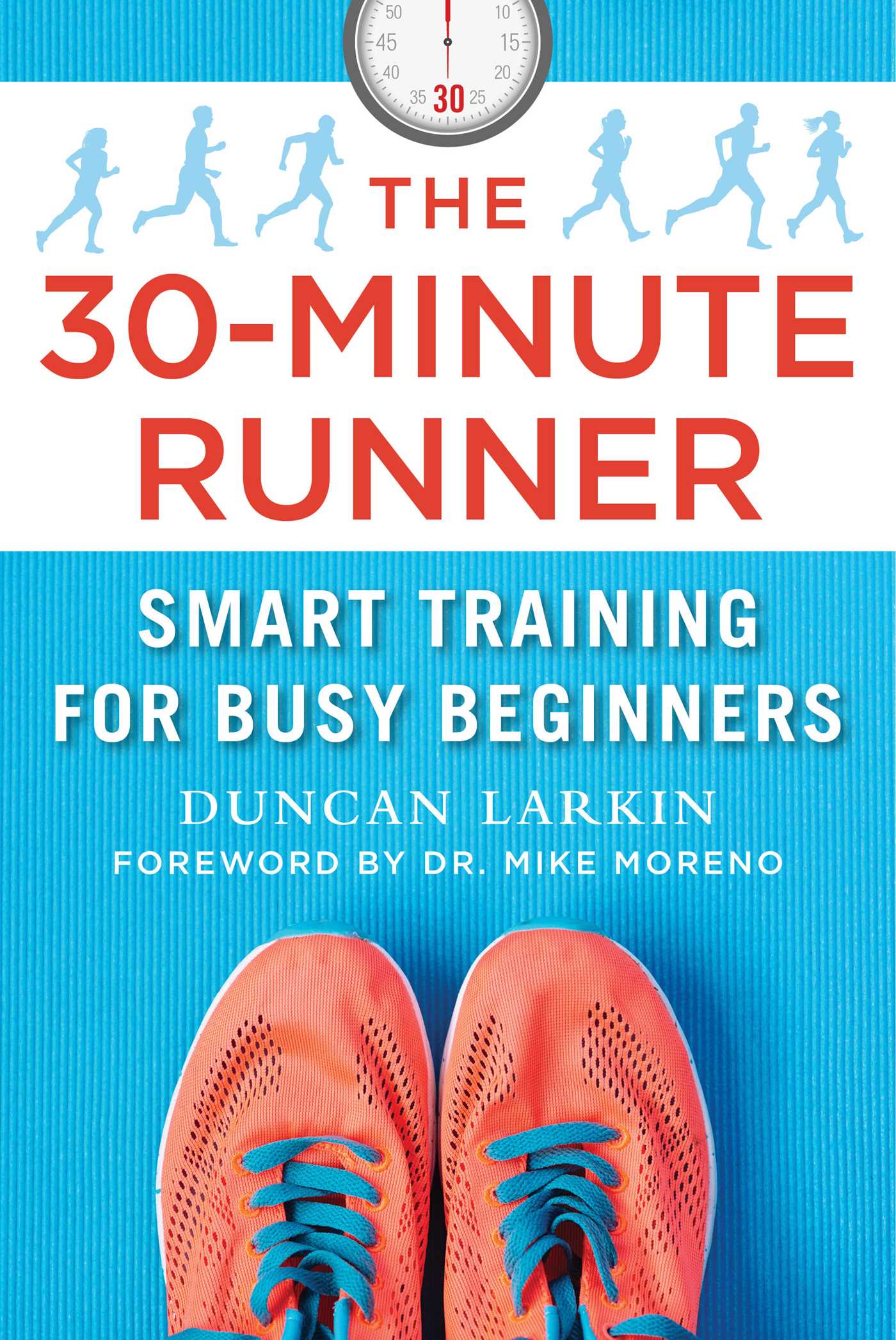 The 30-Minute Runner: Smart Training for Busy Beginners