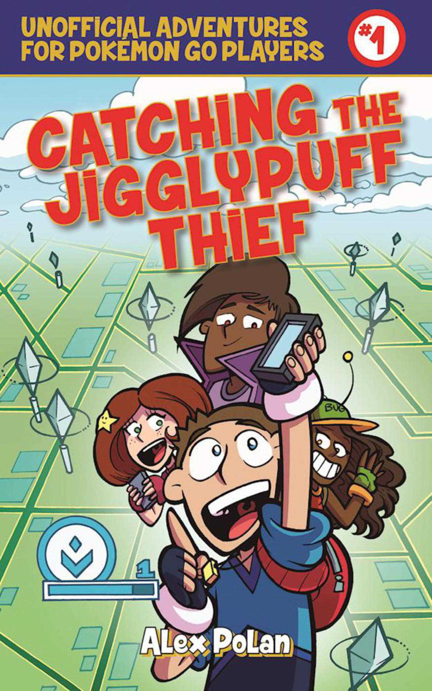 Catching the Jigglypuff Thief: Unofficial Adventures for PokÃ©mon GO Players, Book One