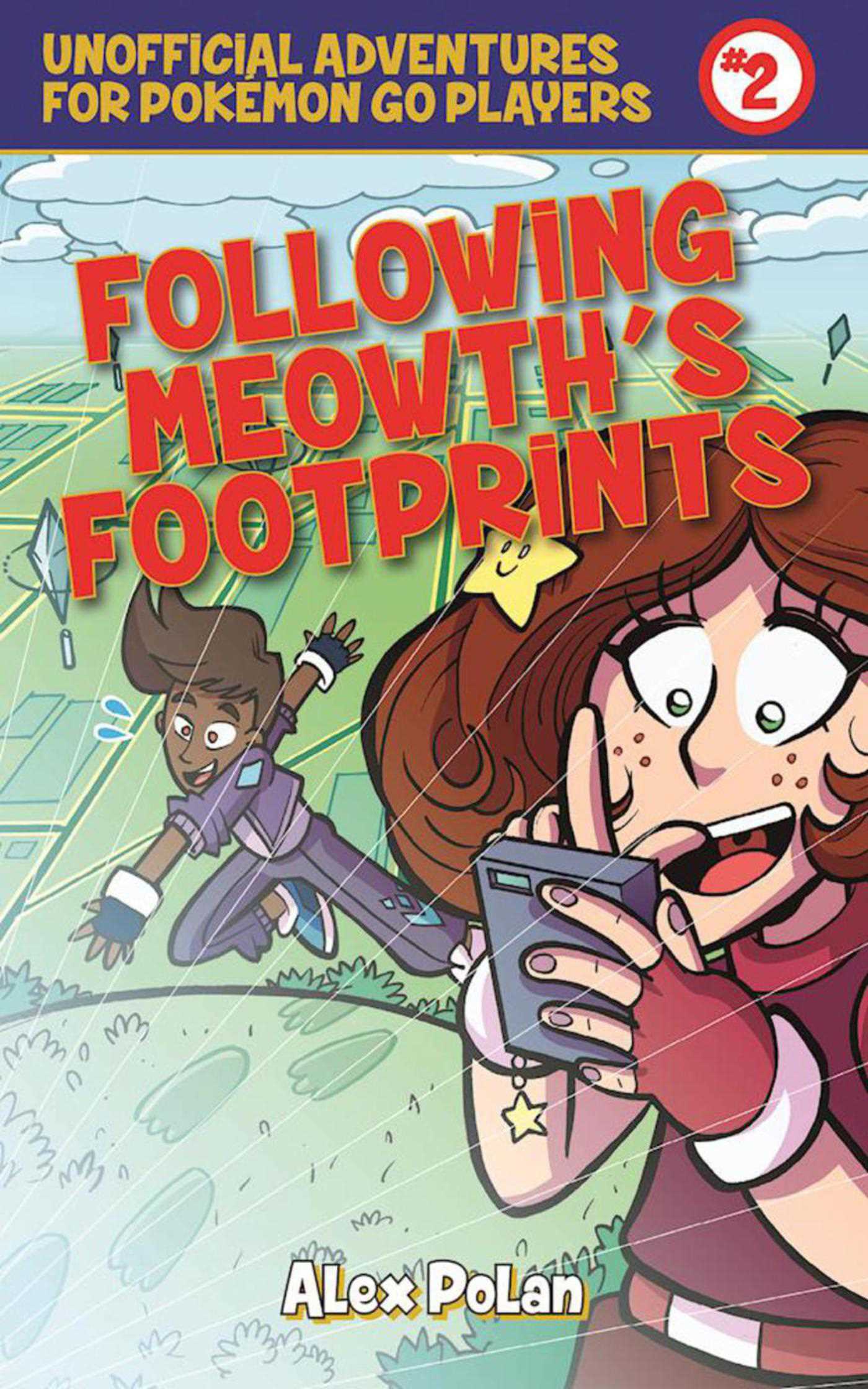 Following Meowth's Footprints: Unofficial Adventures for PokÃ©mon GO Players, Book Two
