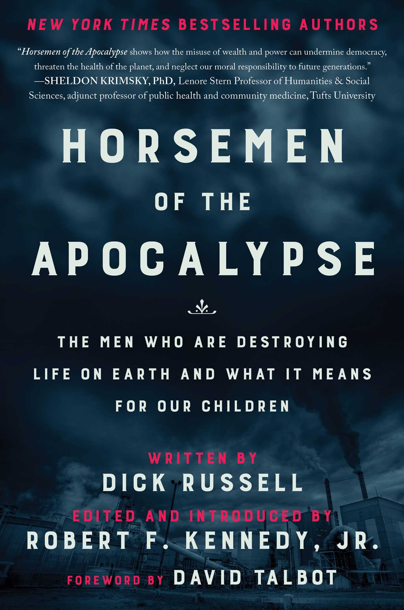 Horsemen of the Apocalypse: The Men Who Are Destroying Life on Earth And What It Means for Our Children