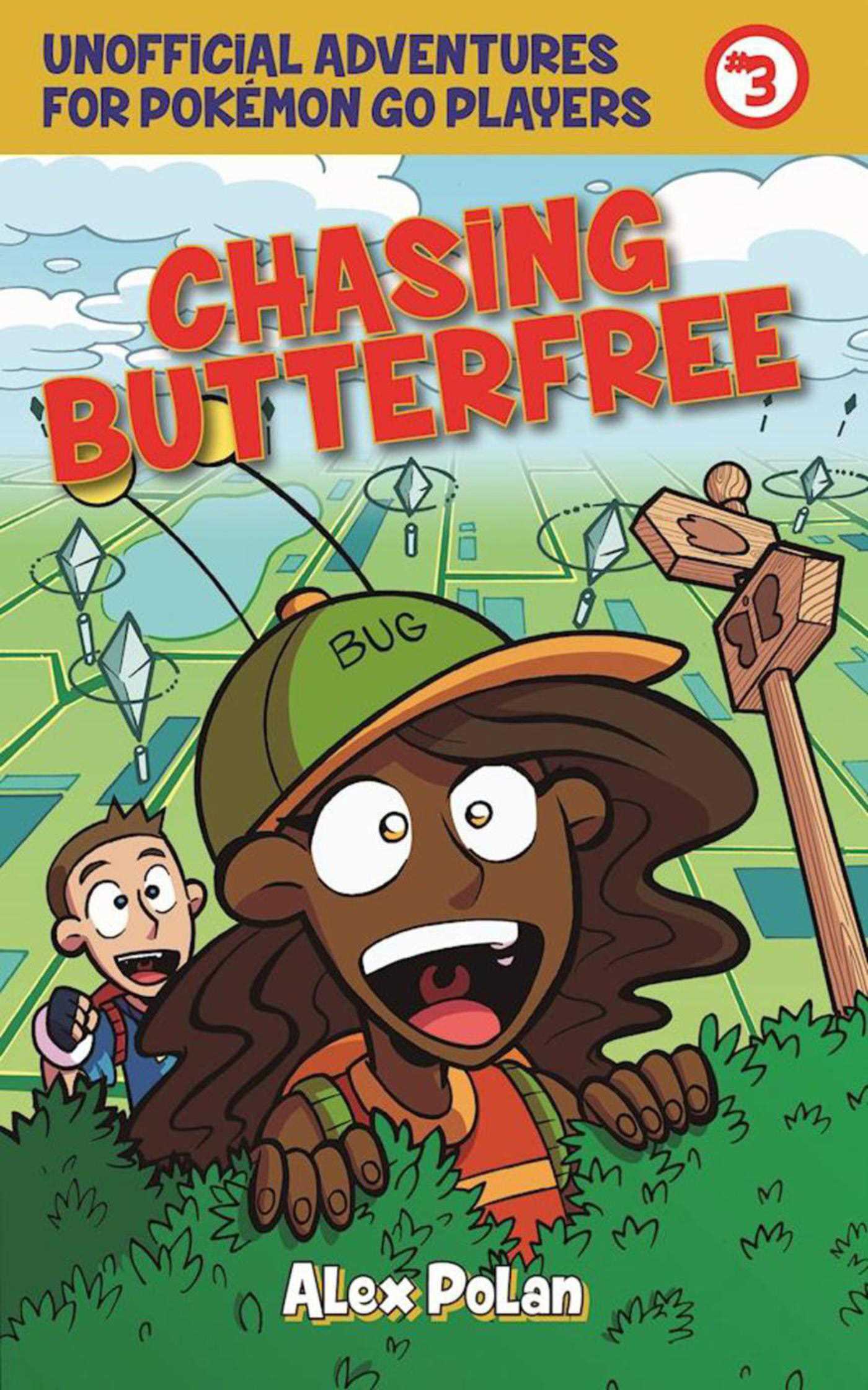 Chasing Butterfree: Unofficial Adventures for PokÃ©mon GO Players, Book Three