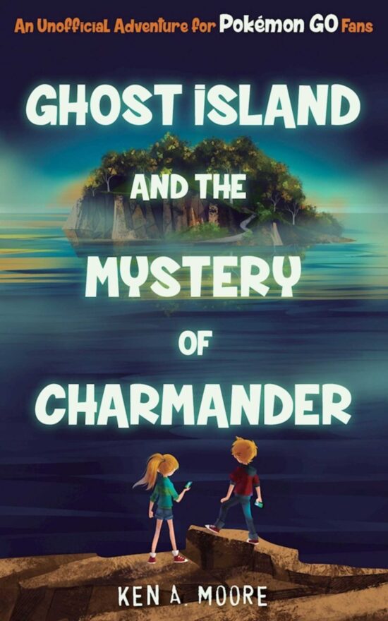 Ghost Island and the Mystery of Charmander: An Unofficial Adventure for PokÃ©mon GO Fans