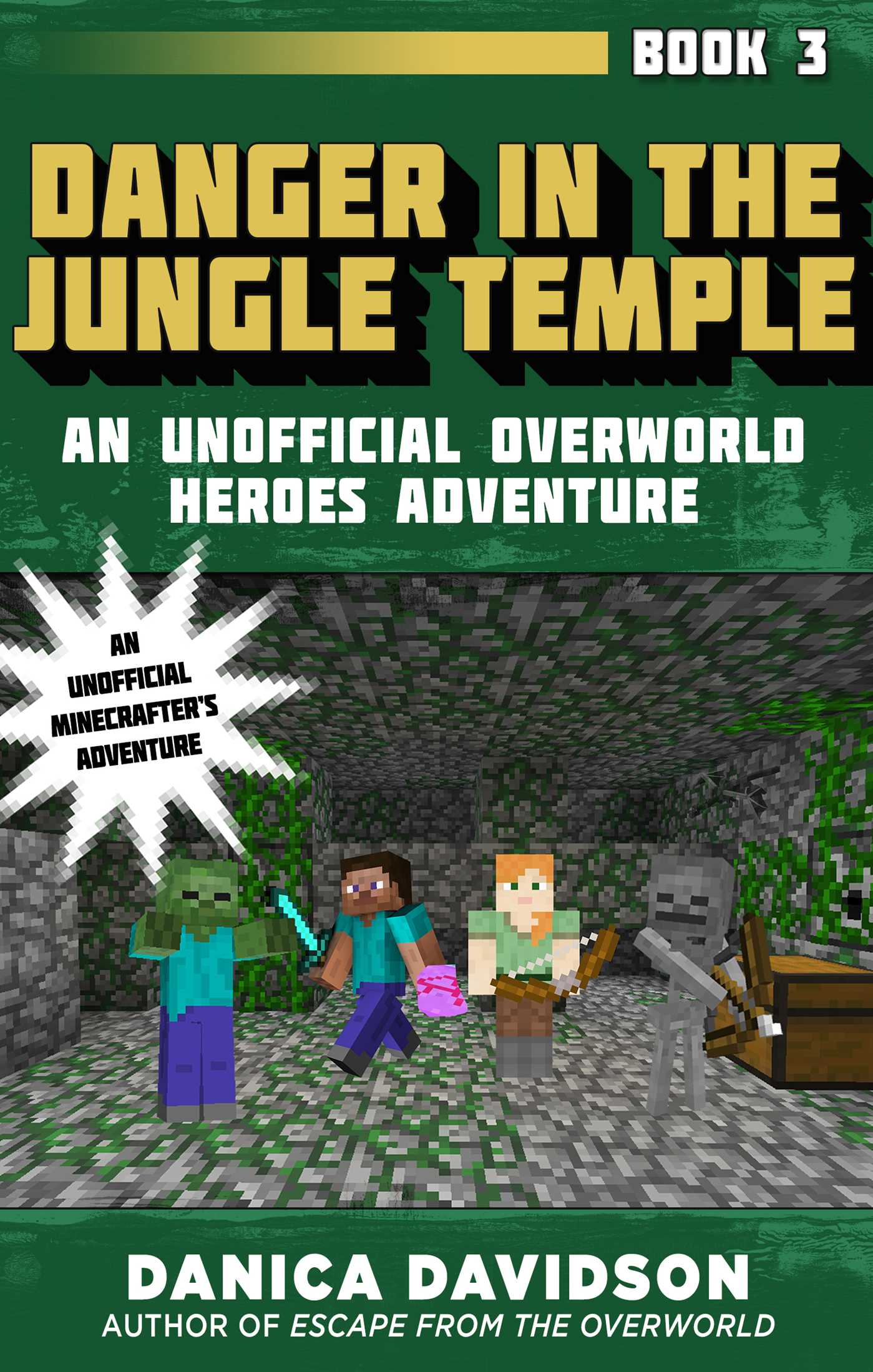 Danger in the Jungle Temple: An Unofficial Overworld Heroes Adventure, Book Three