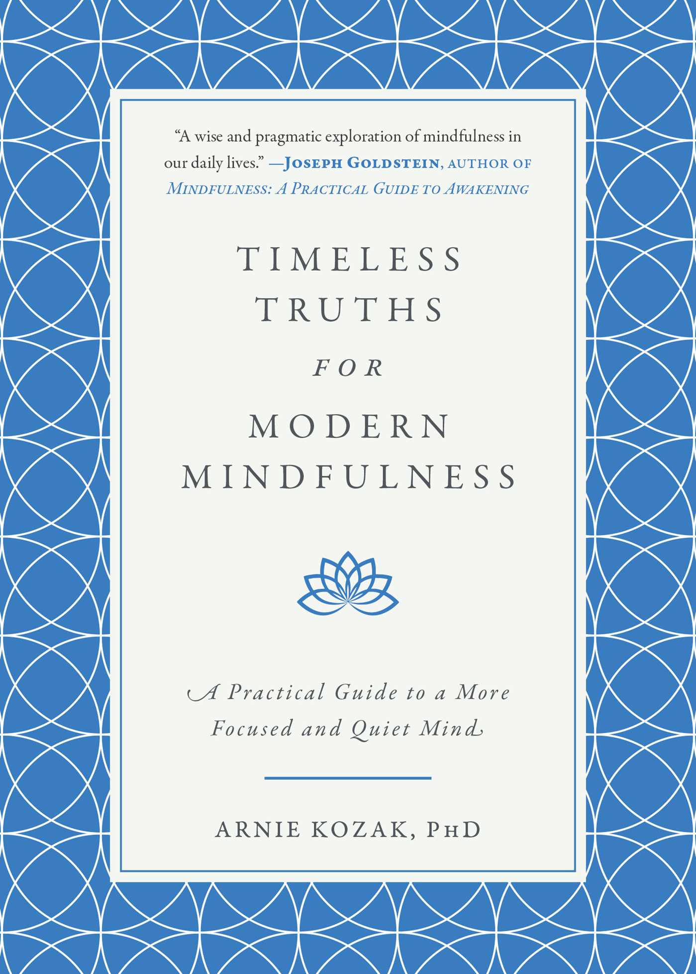 Timeless Truths for Modern Mindfulness: A Practical Guide to a More Focused and Quiet Mind