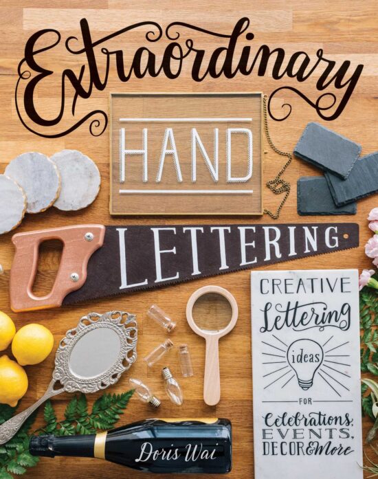 Extraordinary Hand Lettering: Creative Lettering Ideas for Celebrations, Events, Decor & More