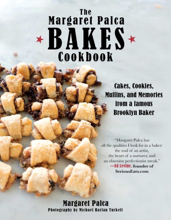 The Margaret Palca Bakes Cookbook: Cakes, Cookies, Muffins, and Memories from a Famous Brooklyn Baker