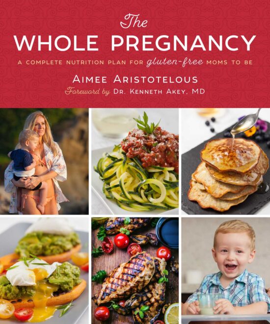 The Whole Pregnancy: A Complete Nutrition Plan for Gluten-Free Moms to Be