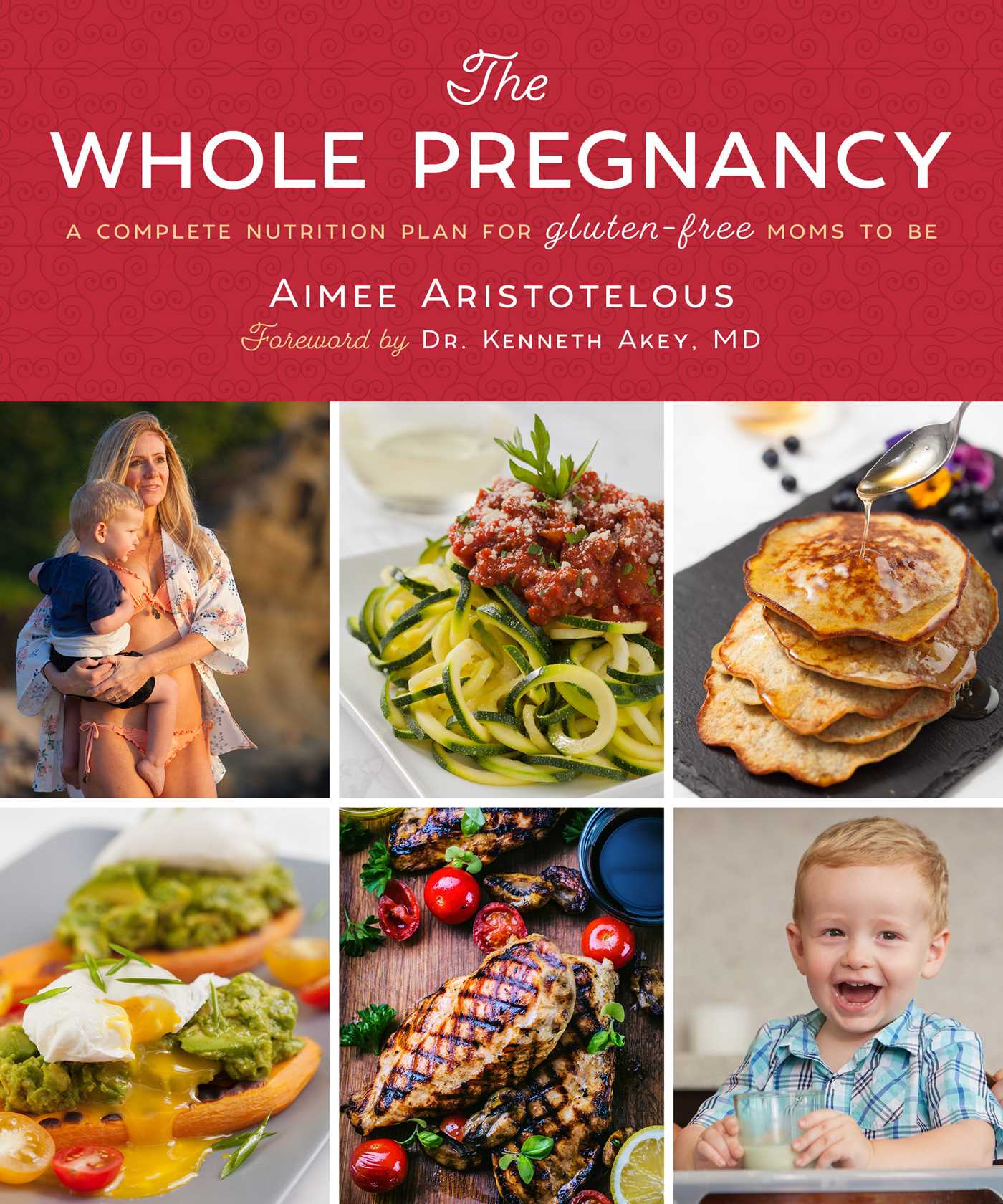 The Whole Pregnancy: A Complete Nutrition Plan for Gluten-Free Moms to Be