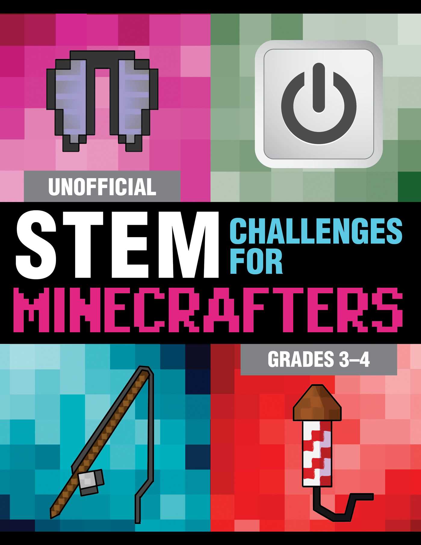 Unofficial STEM Challenges for Minecrafters: Grades 34