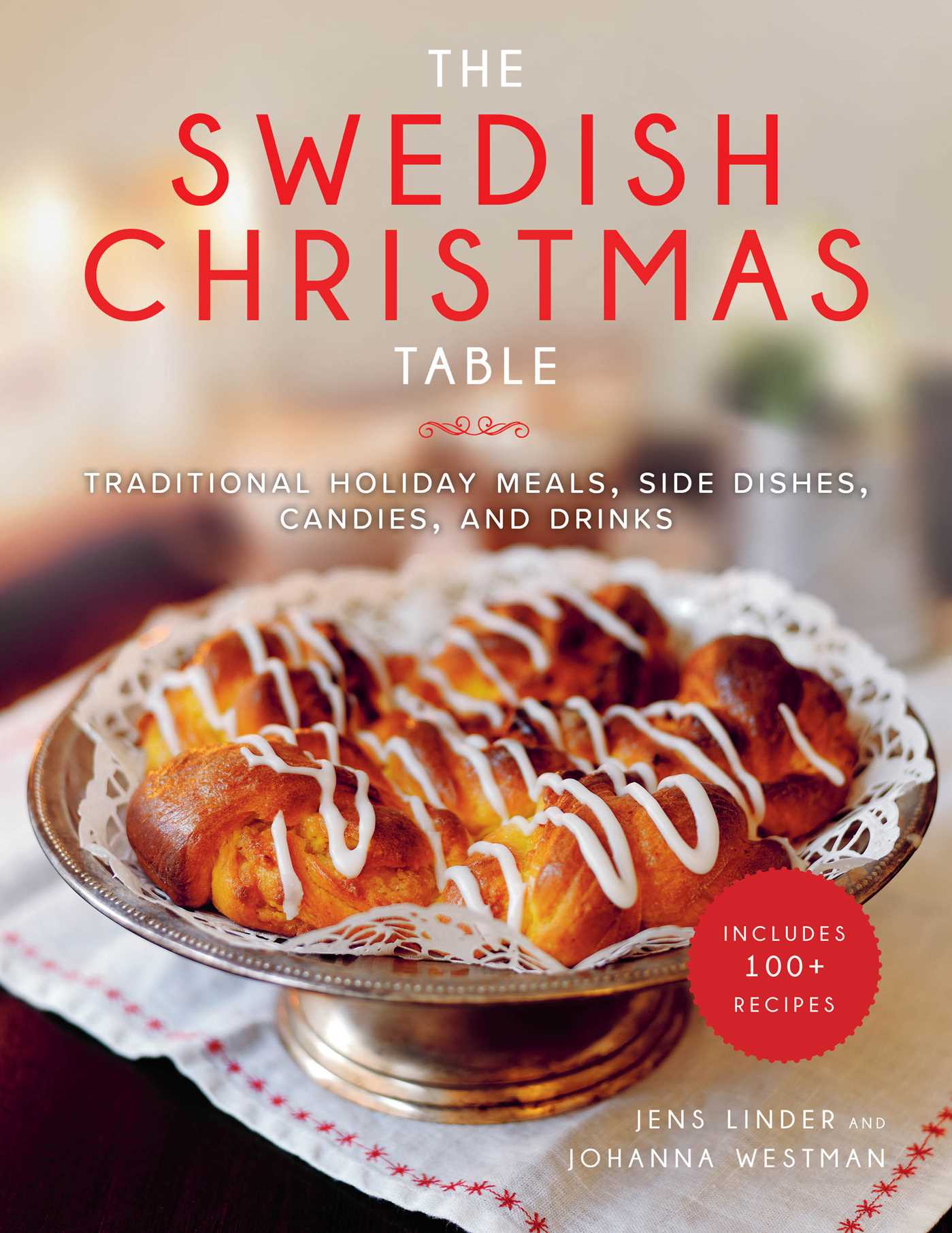 The Swedish Christmas Table: Traditional Holiday Meals, Side Dishes, Candies, and Drinks
