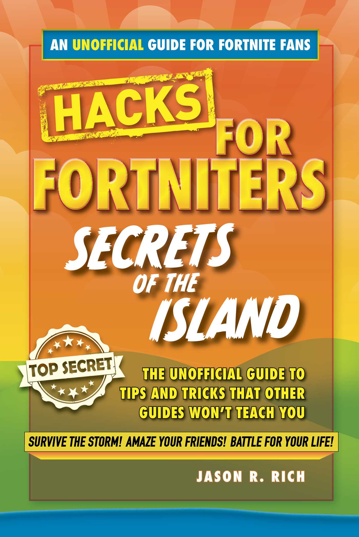 Hacks for Fortniters: Secrets of the Island: An Unoffical Guide to Tips and Tricks That Other Guides Won't Teach You
