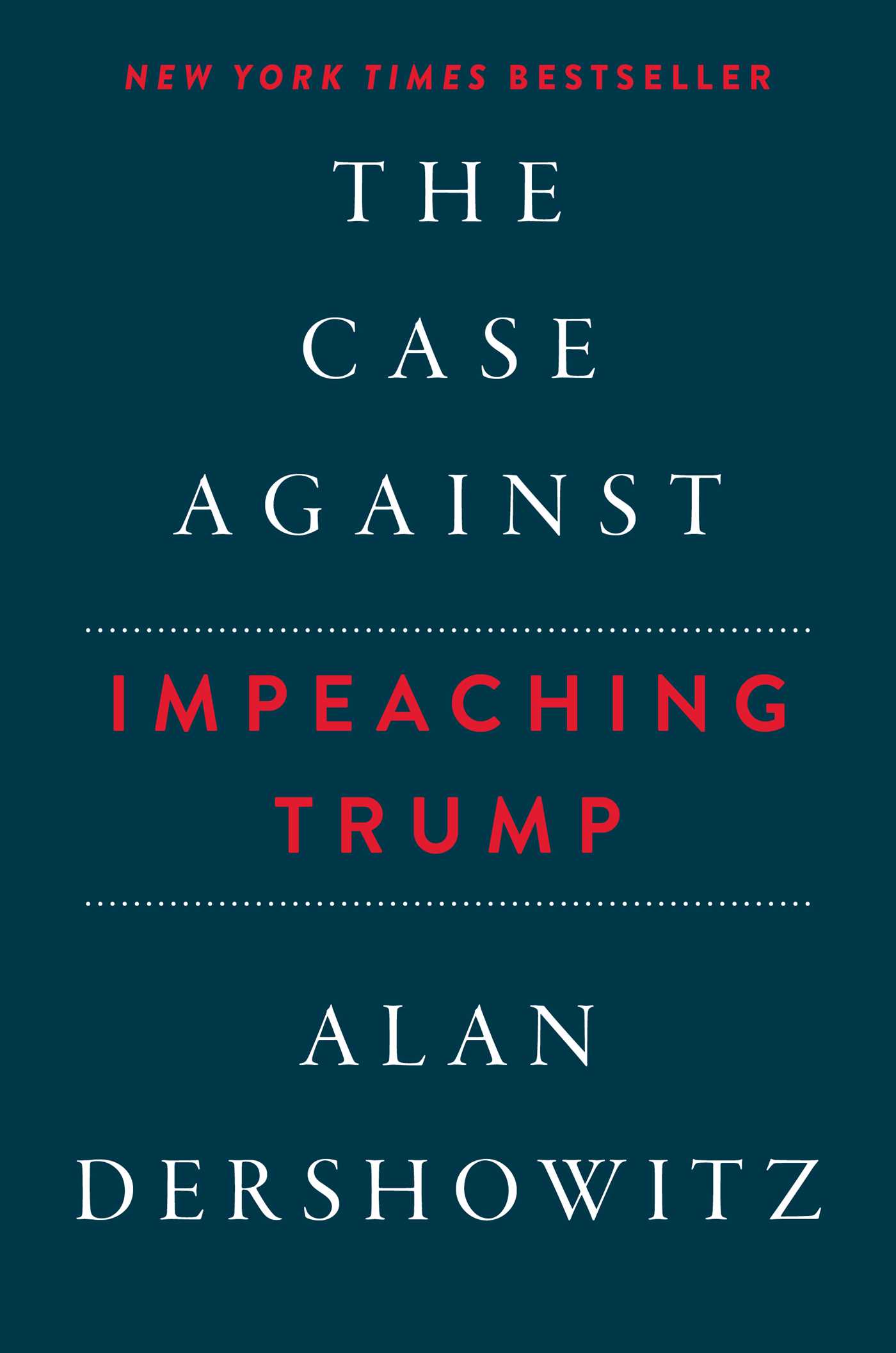 The Case Against Impeaching Trump Autographed Edition