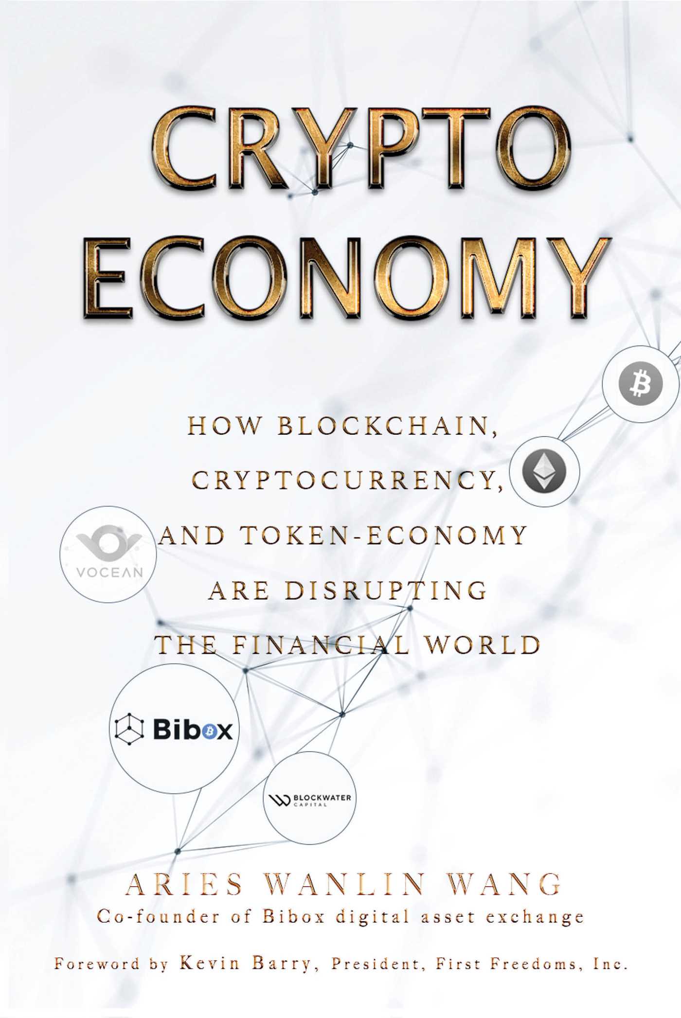 Crypto Economy: How Blockchain, Cryptocurrency, and Token-Economy Are Disrupting the Financial World