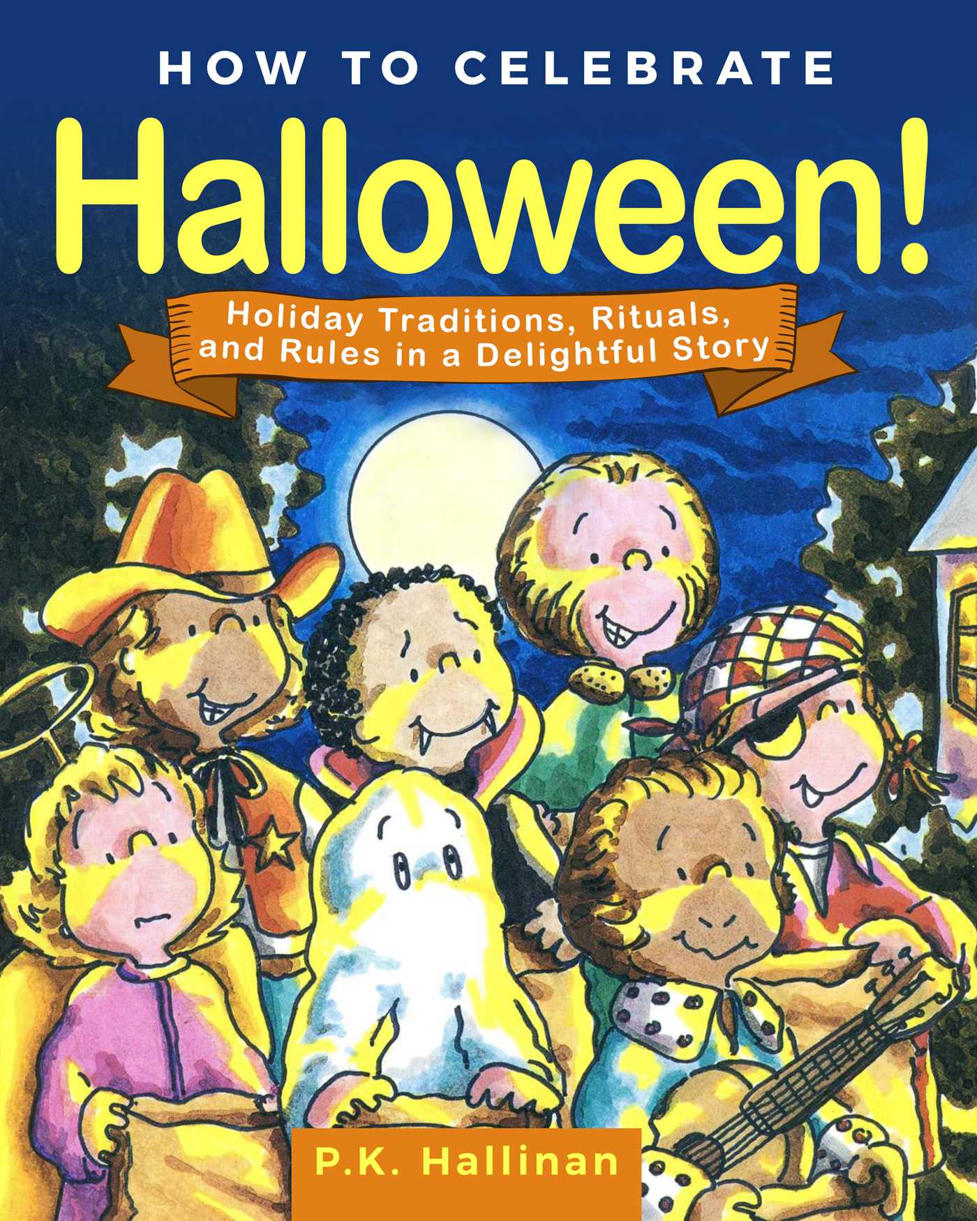 How to Celebrate Halloween!: Holiday Traditions, Rituals, and Rules in a Delightful Story