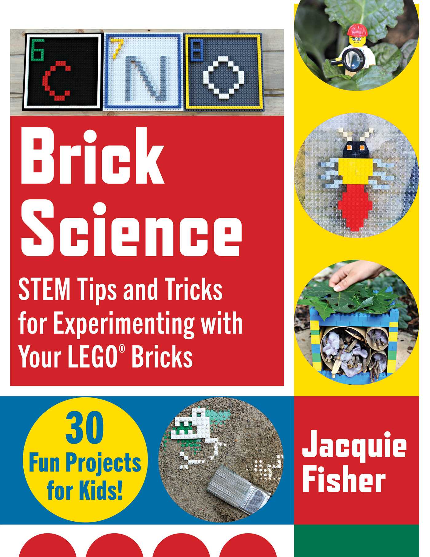 Brick Science: STEM Tips and Tricks for Experimenting with Your LEGO Bricks 30 Fun Projects for Kids!