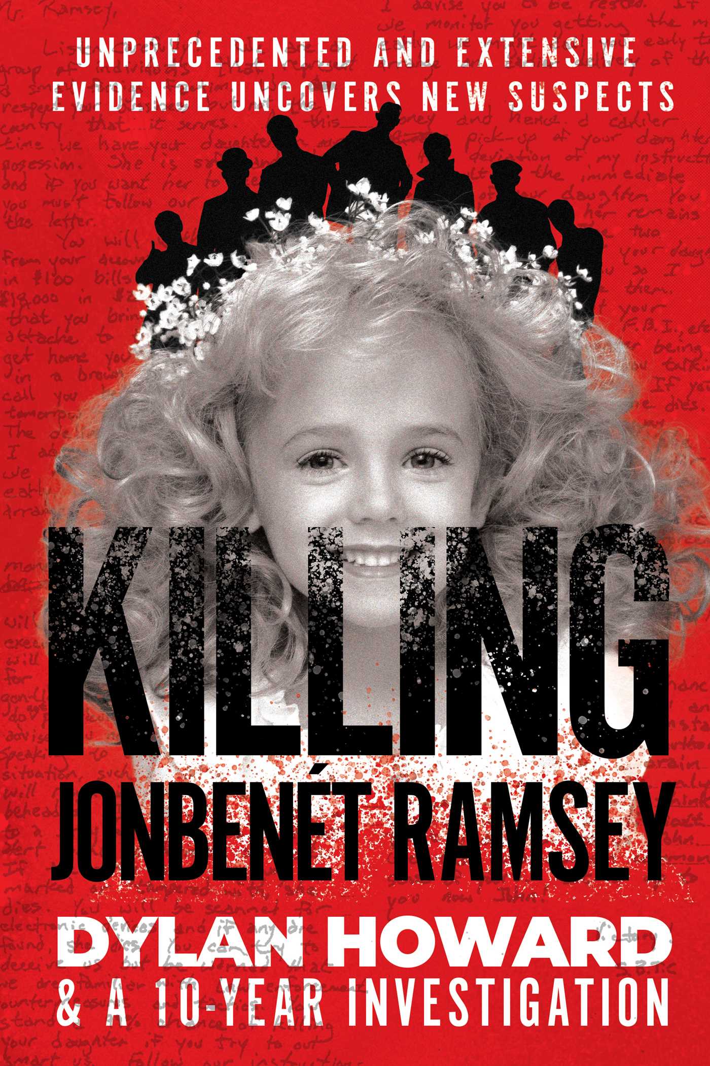 Killing JonBenÃ©t Ramsey: Dylan Howard & a 10 Year Investigation