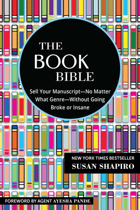 The Book Bible: How to Sell Your Manuscript No Matter What Genre Without Going Broke or Insane